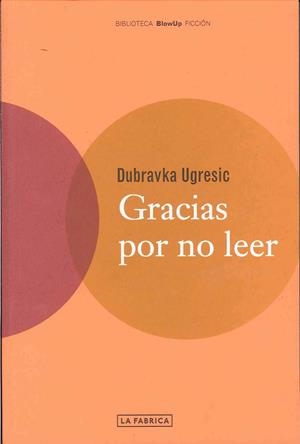 GRACIAS POR NO LEER | 9788495471116 | DUBRAVKA, UGRESIC | Librería Castillón - Comprar libros online Aragón, Barbastro