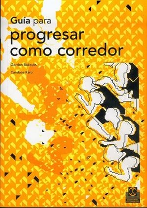 GUIA PARA PROGRESAR COMO CORREDOR | 9788480195539 | BAKOULIS, GORDON | Librería Castillón - Comprar libros online Aragón, Barbastro