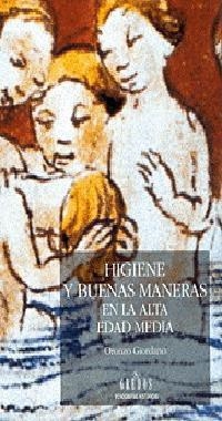 HIGIENE Y BUENAS MANERAS EN LA ALTA EDAD MEDIA | 9788424923044 | GOIRDANO, ORONZO | Librería Castillón - Comprar libros online Aragón, Barbastro