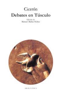 DEBATES EN TUSCULO | 9788446022589 | CICIERON | Librería Castillón - Comprar libros online Aragón, Barbastro
