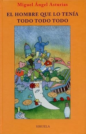 HOMBRE QUE LO TENIA TODO TODO TODO, EL (LAS TRES EDADES) | 9788478445783 | ASTURIAS, MIGUEL ANGEL | Librería Castillón - Comprar libros online Aragón, Barbastro