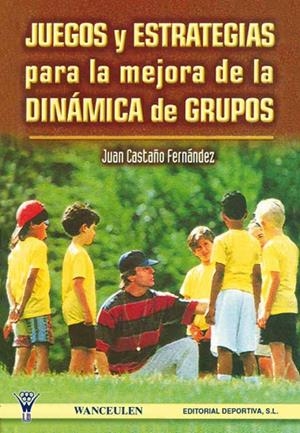 JUEGOS Y ESTRATEGIAS PARA LA MEJORA DE LA DINAMICA DE GRUPOS | 9788487520877 | CASTAÑO FERNANDEZ, JUAN | Librería Castillón - Comprar libros online Aragón, Barbastro