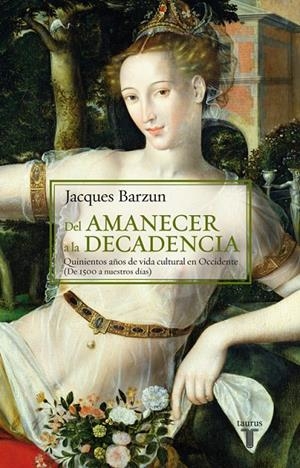 DEL AMANECER A LA DECADENCIA | 9788430604470 | BARZUN, JACQUES | Librería Castillón - Comprar libros online Aragón, Barbastro