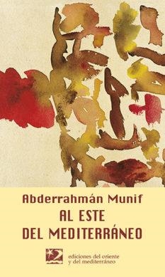 AL ESTE DEL MEDITERRANEO | 9788487198748 | MUNIF, ABDERRAHMAN | Librería Castillón - Comprar libros online Aragón, Barbastro