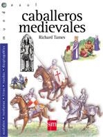CABALLEROS MEDIEVALES (MUNDO AZUL) | 9788434878884 | TAMES, RICHARD | Librería Castillón - Comprar libros online Aragón, Barbastro