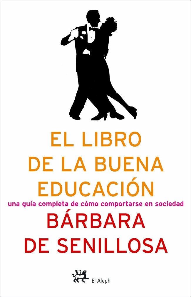 LIBRO DE LA BUENA EDUCACION, EL | 9788476696743 | DE SENILLOSA, BARBARA | Librería Castillón - Comprar libros online Aragón, Barbastro