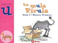 MULA PIRULA, LA (JUEGA CON LA U) | 9788421635872 | TRIA 3; DOUMERC, BEATRIZ | Librería Castillón - Comprar libros online Aragón, Barbastro
