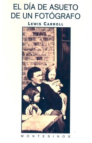 DIA DE ASUETO DE UN FOTOGRAFO, EL | 9788495776099 | CARROLL, LEWIS | Librería Castillón - Comprar libros online Aragón, Barbastro