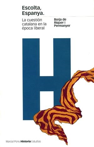 ESCOLTA ESPANYA LA CUESTION CATALANA EN LA EPOCA LIBERAL | 9788495379337 | RIQUER I PERMANYER, BORJE DE | Librería Castillón - Comprar libros online Aragón, Barbastro
