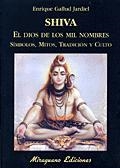 SHIVA EL DIOS DE LOS MIL NOMBRES | 9788478132331 | GALLUD JARDIEL, ENRIQUE | Librería Castillón - Comprar libros online Aragón, Barbastro