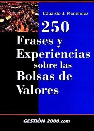 250 FRASES Y EXPERIENCIAS SOBRE LAS BOLSAS DE VALORES | 9788480886956 | MENENDEZ, EDUARDO J. | Librería Castillón - Comprar libros online Aragón, Barbastro