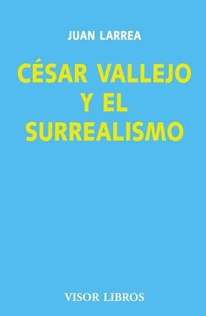 CESAR VALLEJO Y EL SURREALISMO | 9788475220154 | LARREA, JUAN | Librería Castillón - Comprar libros online Aragón, Barbastro