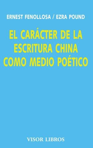 CARACTER DE LA ESCRITURA CHINA COMO MEDIO POETICO, EL | 9788475220147 | FENOLLOSA, ERNEST | Librería Castillón - Comprar libros online Aragón, Barbastro
