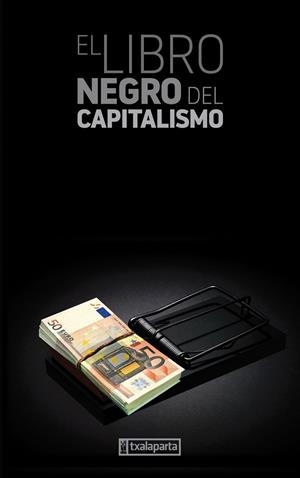 LIBRO NEGRO DEL CAPITALISMO, EL | 9788481362220 | VARIS | Librería Castillón - Comprar libros online Aragón, Barbastro
