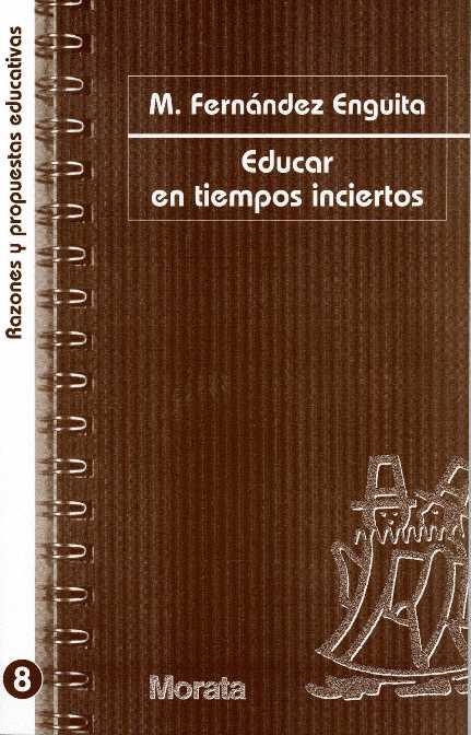 EDUCAR EN TIEMPOS INCIERTOS | 9788471124692 | FERNANDEZ ENGUITA, M. | Librería Castillón - Comprar libros online Aragón, Barbastro