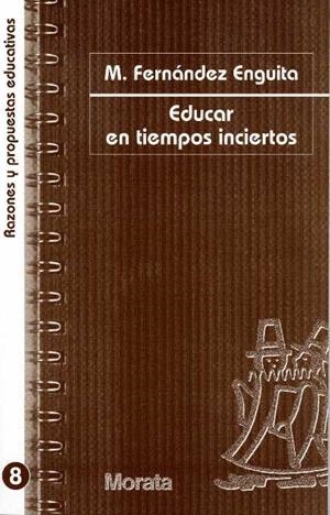 EDUCAR EN TIEMPOS INCIERTOS | 9788471124692 | FERNANDEZ ENGUITA, M. | Librería Castillón - Comprar libros online Aragón, Barbastro