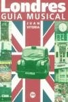 LONDRES GUIA MUSICAL | 9788479744656 | VITORIA, JUAN | Librería Castillón - Comprar libros online Aragón, Barbastro