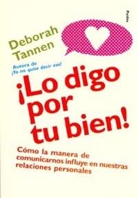 LO DIGO POR TU BIEN | 9788449312458 | TANNEN, DEBORAH | Librería Castillón - Comprar libros online Aragón, Barbastro