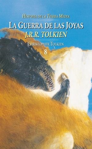 GUERRA DE LAS JOYAS, LA. HISTORIA DE LA TIERRA MEDIA 8 | 9788445073049 | TOLKIEN, CHRISTOPOHER | Librería Castillón - Comprar libros online Aragón, Barbastro