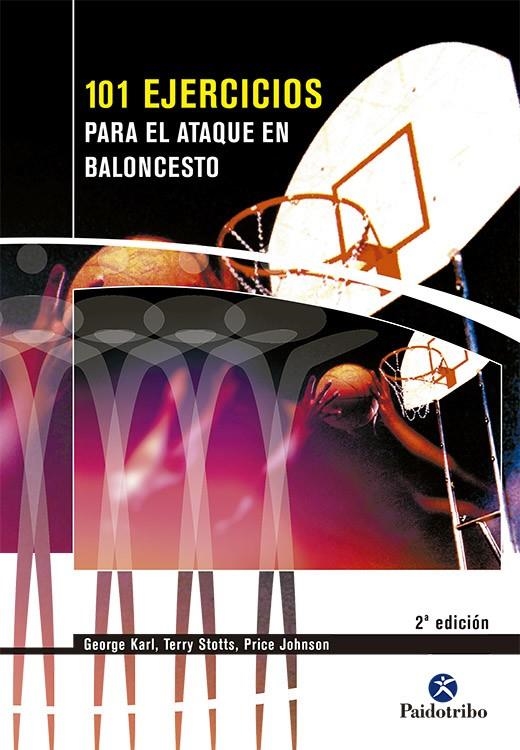 101 EJERCICIOS PARA EL ATAQUE DE BALONCESTO | 9788480196208 | KARL, GEORGE; STOTTS, TERRY; Y JOHNSON, PRICE | Librería Castillón - Comprar libros online Aragón, Barbastro