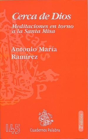 CERCA DE DIOS : MEDITACIONES EN TORNO A LA SANTA MISA | 9788482398624 | RAMIREZ MONSONIS, ANTONIO MARIA | Librería Castillón - Comprar libros online Aragón, Barbastro