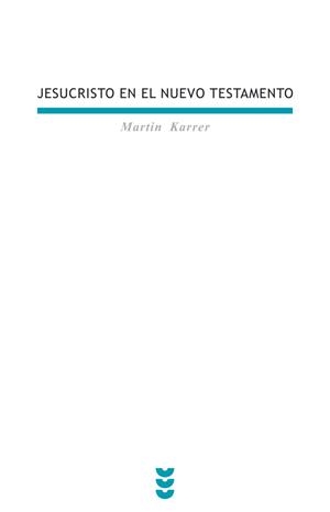 JESUCRISTO EN EL NUEVO TESTAMENTO | 9788430114573 | KARRER, MARTIN | Librería Castillón - Comprar libros online Aragón, Barbastro