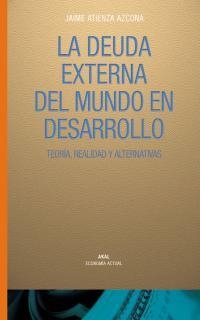 DEUDA EXTERNA DEL MUNDO EN DESARROLLO, LA | 9788446016304 | ATIENZA AZCONA, JAIME | Librería Castillón - Comprar libros online Aragón, Barbastro