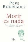 MORIR ES NADA | 9788466603867 | RODRIGUEZ, PEPE | Librería Castillón - Comprar libros online Aragón, Barbastro