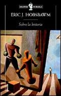 SOBRE LA HISTORIA | 9788484323594 | HOBSBAWM, ERIC | Librería Castillón - Comprar libros online Aragón, Barbastro