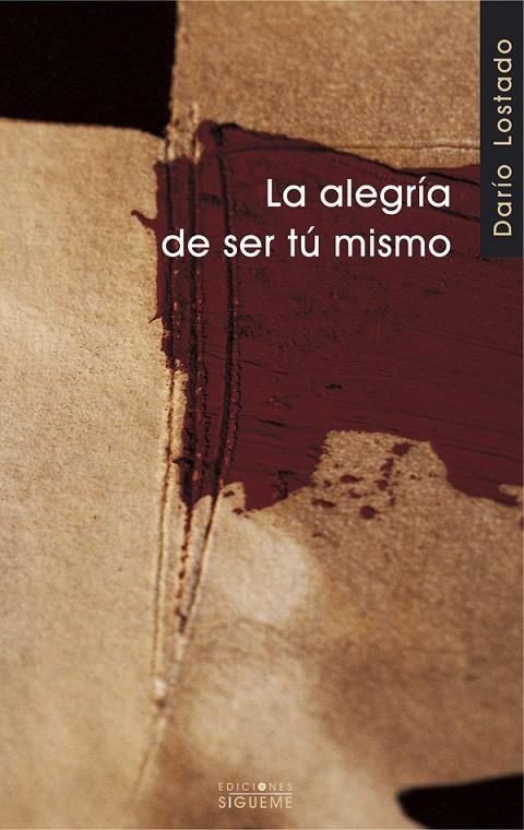 ALEGRIA DE SER TU MISMO, LA | 9788430114535 | LOSTADO, DARIO | Librería Castillón - Comprar libros online Aragón, Barbastro