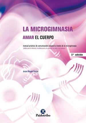 MICROGIMNASIA. AMAR EL CUERPO | 9788480196475 | MUNNE RAMOS, ANTONI | Librería Castillón - Comprar libros online Aragón, Barbastro