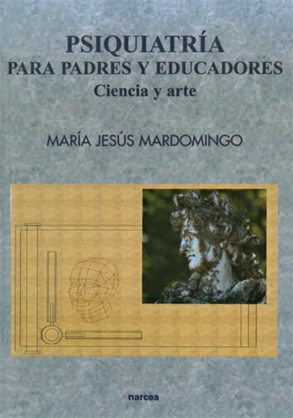 PSIQUIATRIA PARA PADRES Y EDUCADORES. CIENCIA Y ARTE | 9788427713758 | MARDOMINGO, MARIA JESUS | Librería Castillón - Comprar libros online Aragón, Barbastro
