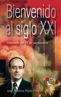 BIENVENIDO AL SIGLO XXI | 9788495440280 | PEREZ PIÑAR. JOSE ANTONIO | Librería Castillón - Comprar libros online Aragón, Barbastro