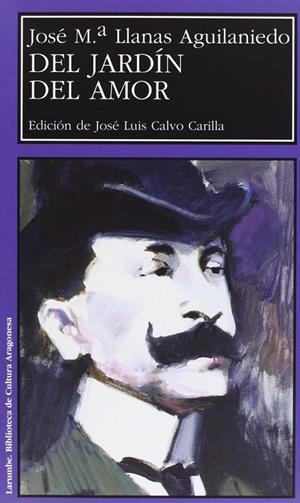 DEL JARDIN DEL AMOR | 9788477335955 | LLANAS AGUILANIEDO, JOSE Mª | Librería Castillón - Comprar libros online Aragón, Barbastro