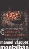 COCINA DE LA HARINA Y EL CORDERO. VIAJE POR LAS CAZUELAS ARA | 9788466607919 | VAZQUEZ MONTALBAN, MANUEL | Librería Castillón - Comprar libros online Aragón, Barbastro