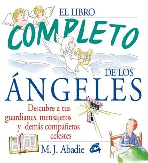 LIBRO COMPLETO DE LOS ANGELES : DESCUBRE A TUS GUARDIANES | 9788484450955 | ABADIA, M. J. | Librería Castillón - Comprar libros online Aragón, Barbastro