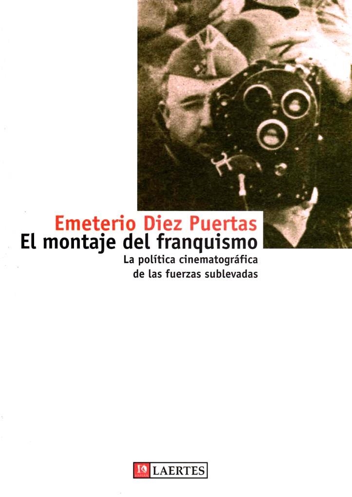 MONTAJE DEL FRANQUISMO, EL. POLITICA CINEMATOGRAFICA DE LAS | 9788475844824 | DIEZ PUERTAS, EMERITO | Librería Castillón - Comprar libros online Aragón, Barbastro