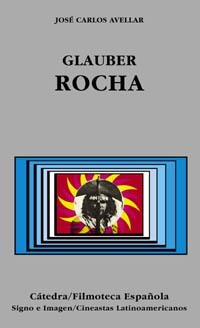 GLAUBER ROCHA | 9788437619798 | AVELLAR, JOSE CARLOS | Librería Castillón - Comprar libros online Aragón, Barbastro