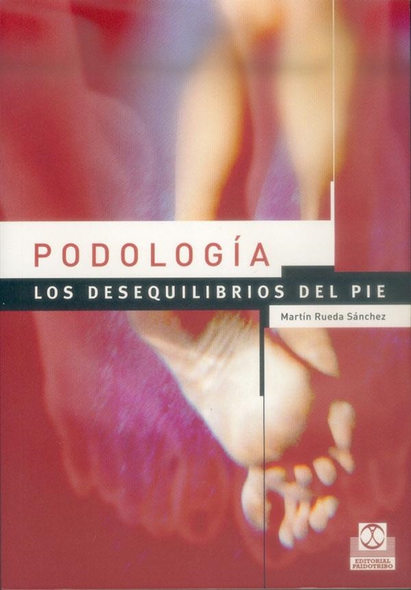 PODOLOGIA/LOS DESEQUILIBRIOS DEL PIE | 9788480197830 | RUEDA SANCHEZ, MARTIN | Librería Castillón - Comprar libros online Aragón, Barbastro