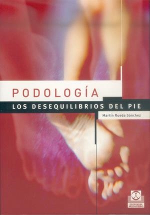 PODOLOGIA/LOS DESEQUILIBRIOS DEL PIE | 9788480197830 | RUEDA SANCHEZ, MARTIN | Librería Castillón - Comprar libros online Aragón, Barbastro