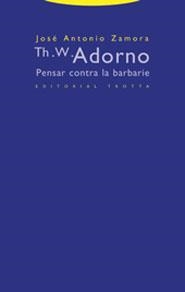 TH. W. ADORNO/PENSAR CONTRA LA BARBARIE | 9788481647280 | ZAMORA, JOSE ANTONIO | Librería Castillón - Comprar libros online Aragón, Barbastro