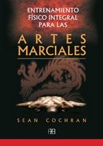 ENTRENAMIENTO FISICO INTEGRAL PARA LAS ARTES MARCIALES | 9788489897977 | COCHRAN, SEAN | Librería Castillón - Comprar libros online Aragón, Barbastro