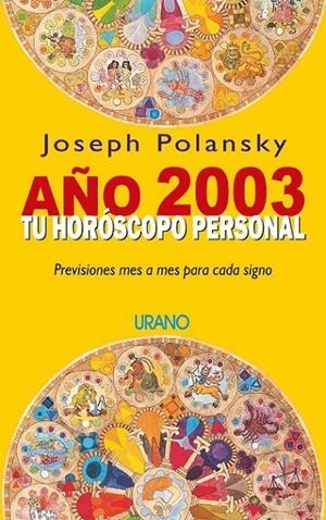 TU HOROSCOPO PERSONAL AÑO 2003 | 9788479535018 | POLANSKY, JOSEPH | Librería Castillón - Comprar libros online Aragón, Barbastro