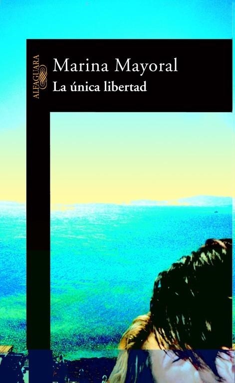 UNICA LIBERTAD, LA | 9788420465104 | Marina Mayoral | Librería Castillón - Comprar libros online Aragón, Barbastro