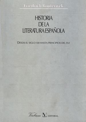 HISTORIA DE LA LITERATURA ESPAÑOLA (DEL S.XIII AL XVI) | 9788479622152 | BOUTERWEK, FRIEDRICH | Librería Castillón - Comprar libros online Aragón, Barbastro