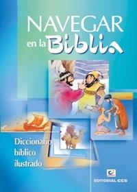 NAVEGAR EN LA BIBLIA. DICCIONARIO BIBLICO ILUSTRADO | 9788483165423 | Librería Castillón - Comprar libros online Aragón, Barbastro