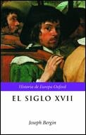 SIGLO XVII, EL (HISTORIA DE EUROPA OXFORD) | 9788484323846 | BERGIN, JOSEPH | Librería Castillón - Comprar libros online Aragón, Barbastro