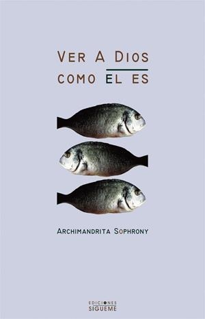 VER A DIOS COMO EL ES | 9788430114672 | SOPHRONY, ARCHIMANDRITA | Librería Castillón - Comprar libros online Aragón, Barbastro