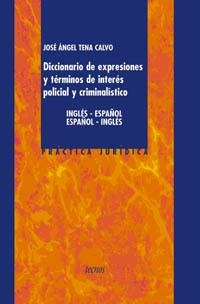 DICCIONARIO DE EXPRESIONES Y TERMINOS DE INTERES POLICIAL Y | 9788430938452 | TENA CALVO, JOSE ANGEL | Librería Castillón - Comprar libros online Aragón, Barbastro