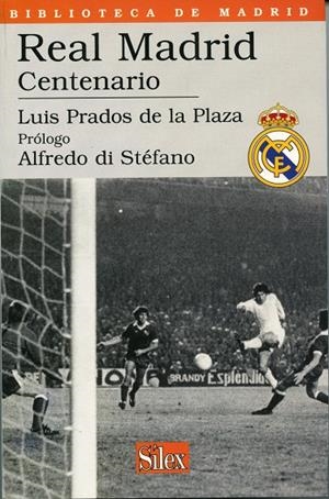 REAL MADRID CENTENARIO | 9788477371021 | PRADOS DE LA PLAZA, LUIS | Librería Castillón - Comprar libros online Aragón, Barbastro